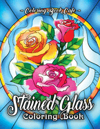 Stained Glass Coloring Book: An Adult Coloring Book Featuring Beautiful Stained Glass Flower Designs for Stress Relief and Relaxation