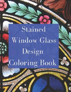 Stained Glass Coloring Book: Stained Glass Window Coloring Book