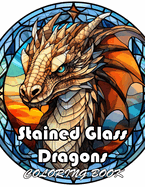 Stained Glass Dragons Coloring Book: High Quality +100 Beautiful Designs for All Ages