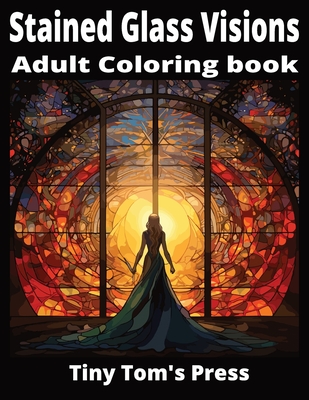 Stained Glass Visions 1: Adult Coloring Book - Juarez, Thomas