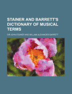 Stainer and Barrett's Dictionary of Musical Terms