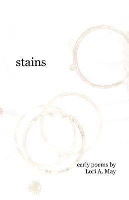 Stains: Early Poems - May, Lori A, and DeSalvo, Sandra (Editor)