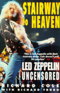 Stairway to Heaven: "Led Zeppelin" Uncensored