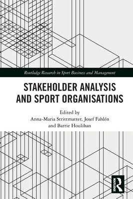 Stakeholder Analysis and Sport Organisations - Strittmatter, Anna-Maria (Editor), and Fahln, Josef (Editor), and Houlihan, Barrie (Editor)