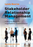 Stakeholder Relationship Management: A Maturity Model for Organisational Implementation