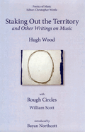 Staking Out the Territory and Other Writings on Music: With Illustrations by William Scott