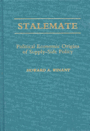 Stalemate: Political Economic Origins of Supply-Side Policy