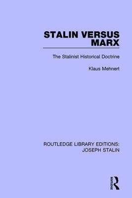 Stalin Versus Marx: The Stalinist Historical Doctrine - Mehnert, Klaus