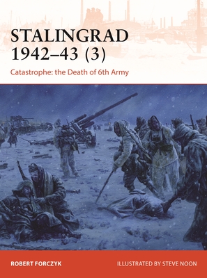 Stalingrad 1942-43 (3): Catastrophe: The Death of 6th Army - Forczyk, Robert