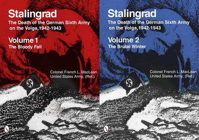 Stalingrad: The Death of the German Sixth Army on the Volga, 1942-1943: Volume 1: The Bloody Fall - Volume 2: The Brutal Winter - MacLean, French