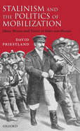 Stalinism and the Politics of Mobilization: Ideas, Power, and Terror in Inter-War Russia