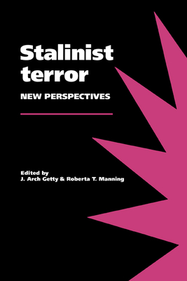 Stalinist Terror: New Perspectives - Getty, John Arch (Editor), and Manning, Roberta Thompson (Editor)