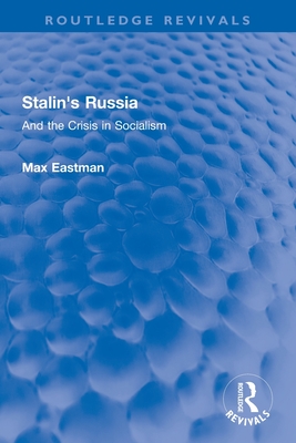 Stalin's Russia: And the Crisis in Socialism - Eastman, Max