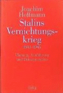 Stalins Vernichtungskrieg 1941-1945: Planung, Ausfuhrung Und Dokumentation - Hoffmann, Joachim
