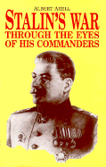 Stalin's War Through the Eyes of His Commanders