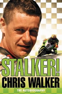 Stalker! Chris Walker: The Autobiography - Walker, Chris