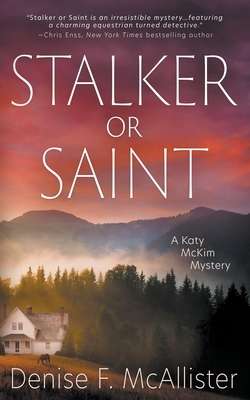 Stalker or Saint: A Katy McKim Mystery - McAllister, Denise F