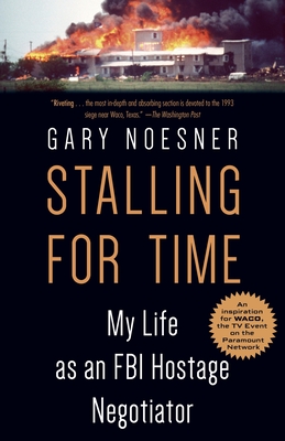 Stalling for Time: My Life as an FBI Hostage Negotiator - Noesner, Gary