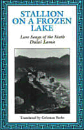 Stallion on a Frozen Lake: Love Songs of the Sixth Dalai Lama - Dalai Lama, and Barks, Coleman (Translated by), and Tshans-Dbyans-R