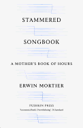 Stammered Songbook: A Mother's Book of Hours