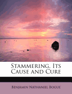 Stammering, Its Cause and Cure