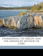 Stammering: Its Origin and the Advanced Method of Cure