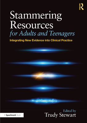 Stammering Resources for Adults and Teenagers: Integrating New Evidence into Clinical Practice - Stewart, Trudy (Editor)