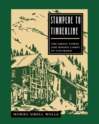 Stampede To Timberline: Ghost Towns & Mining - Wolle, Muriel Sibell