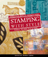 Stamping With Style: Sensational Ways to Decorate Paper, Fabric, Polymer Clay & More - Aimone, Katherine Duncan