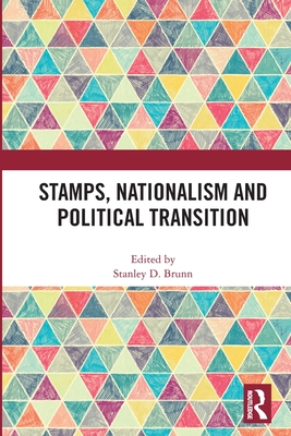 Stamps, Nationalism and Political Transition - Brunn, Stanley D (Editor)