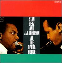 Stan Getz and J.J. Johnson at the Opera House - Stan Getz / J.J. Johnson