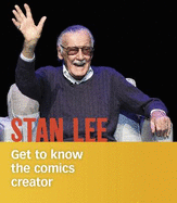 Stan Lee: Get to Know the Comics Creator