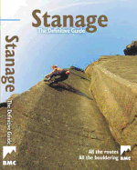 Stanage - the Definitive Guide: All Routes, All the Bouldering from the BMC