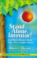 Stand Alone, Inventor!: And Make Money with Your New Product Ideas!