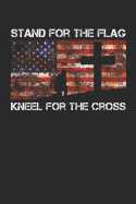 Stand for the Flag Kneel for the Cross: Patriotic American Us Flag Soldier Protest Notebook (6x9)