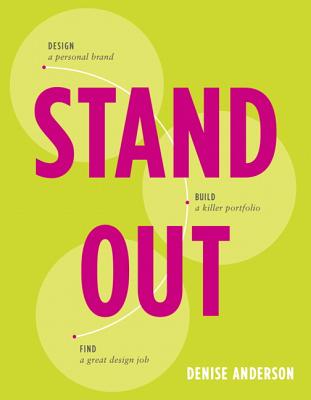 Stand Out: Design a Personal Brand. Build a Killer Portfolio. Find a Great Design Job. - Anderson, Denise