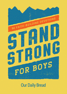 Stand Strong for Boys: 90 Faith-Building Devotions