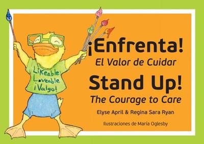 Stand Up! Enfrenta!: The Courage to Care / El Valor de Cuidar - April, Elyse, and Ryan, Regina Sara