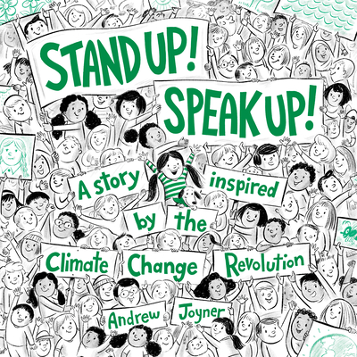 Stand Up! Speak Up!: A Story Inspired by the Climate Change Revolution - Joyner, Andrew
