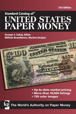 Standard Catalog of United States Paper Money - Geroge S. Cuhaj, editor, William Brandimore, market analyst
