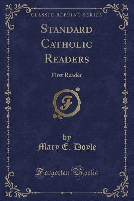 Standard Catholic Readers: First Reader (Classic Reprint) - Doyle, Mary E