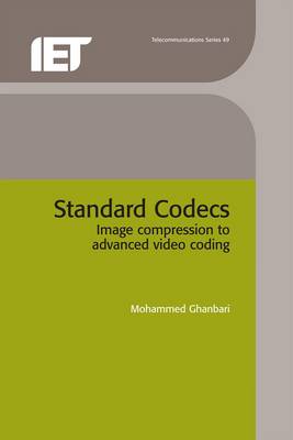 Standard Codecs: Image Compression to Advanced Video Coding - Ghanbari, Mohammed