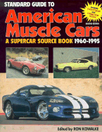 Standard Guide to American Muscle Cars, 1949-1995 - Kowalke, Ron