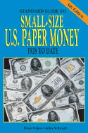 Standard Guide to Small Size U.S. Paper Money - Oakes, Dean, and Schwartz, John