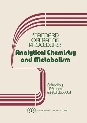 Standard Operating Procedures Analytical Chemistry and Metabolism - Sword, I P (Editor), and Waddell, A W (Editor)