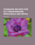 Standard Recipes for Ice Cream Makers, Wholesale and Retail