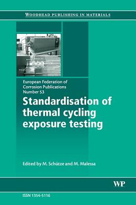 Standardisation of Thermal Cycling Exposure Testing: Volume 53 - Schtze, M (Editor), and Malessa, M (Editor)