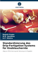 Standardisierung des Drip-Fertigation-Systems f?r Knoblauchernte