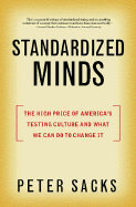 Standardized Minds: The High Price of America's Testing Culture - Sacks, Peter