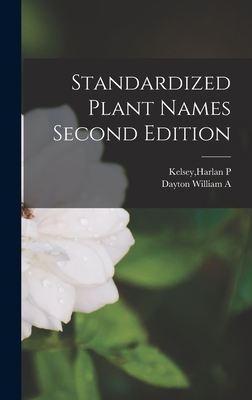 Standardized Plant Names Second Edition - Kelsey, Harlan P (Creator), and Dayton William a (Creator)